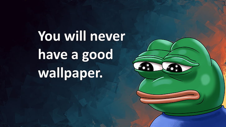 You Will Never Find a Good, human face, feelsbadman, mystery, text Free HD Wallpaper